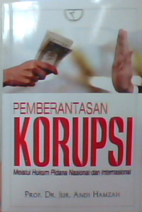 Pemberantasan korupsi melalui hukum pidana nasional dan international