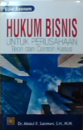 Hukum bisnis untuk perusahaan :teori dan contoh kasus