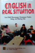 English in real situation : Cara efektif membangun percakapan praktis dialog dan meeting club
