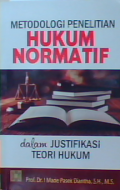 Metodologi penelitian hukum normatif dalam justifikasi teori hukum