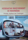 Kesehatan masyarakat di Indonesia: konsep, aplikasi dan tantangan