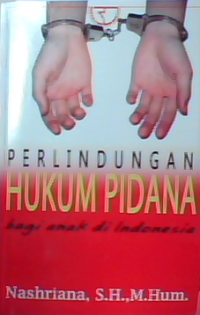 Perlindungan hukum pidana bagi anak di Indonesia