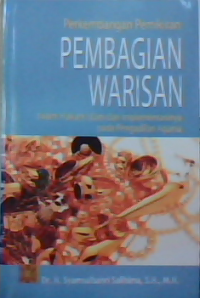 Perkembangan pemikiran pembagian warisan dalam hukum Islam dan implementasinya pada pengadilan agama