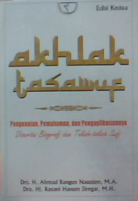 Akhlak tasawuf : Pengenalan pemahaman dan pengaplikasianya disertai biografi dan tokoh-tokoh sufi