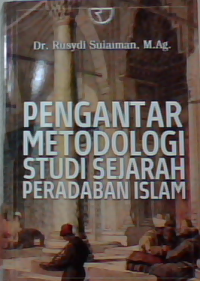 Pengantar metodologi studi sejarah peradaban Islam