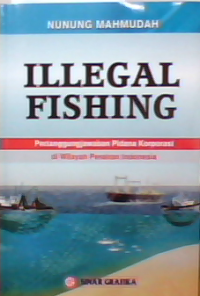 Illegal fishing pertanggungjawaban pidana korporasi di wilayah perairan Indonesia