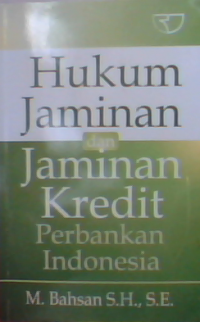 Hukum jaminan dan jaminan kredit Perbankan Indonesia