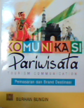 Komunikasi pariwisata tourism communication : Pemasaran dan Brand Destinasi