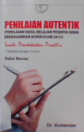 Penilaian autentik (penilaian hasil belajar peserta didik berdasarkan kurikulum 2013) suatu pendekatan praktis  disertai dengan contoh