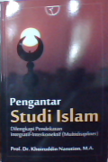 Pengantar studi islam : Dilengkapi pendekatan integratif-interkonektif (multidisipliner)