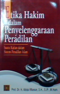 Etika hakim dalam penyelenggaraan peradilan: suatu kajian sistem peradilan islam: Suatu kajian dalam sistem peradilan islam