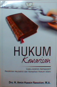 Hukum kewarisan:suatu analisis komparatif pemikiran mujtahid dan kompilasi hukum islam