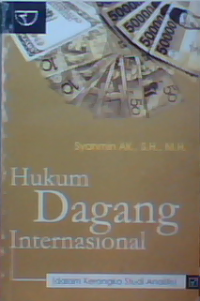 Hukum dagang internasional : dalam rangka studi analitis