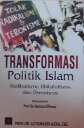 Transformasi politik Islam : Radikalisme,khilafatisme,dan demokrasi