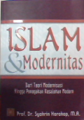 Islam dan Modernitas : Dari teori modernisasi hingga penegakan kesalehan modern