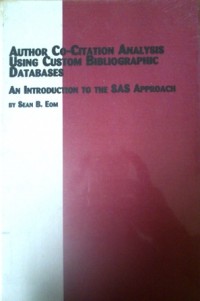 Author co-citation analysis using custom bibliographic databases : an introduction to be S A S approach