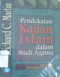 Pendekatan kajian Islam dalam studi agama = Approaches to Islam in religion studies