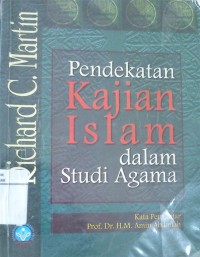 Pendekatan kajian Islam dalam studi agama = Approaches to Islam in religion studies