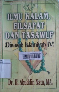 Ilmu kalam, filsafat dan tasawuf : Dirasah Islamiyah IV