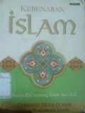 Kebenaran Islam : segala hal tentang Islam dari A - Z.