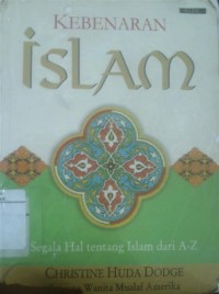 Kebenaran Islam : segala hal tentang Islam dari A - Z.