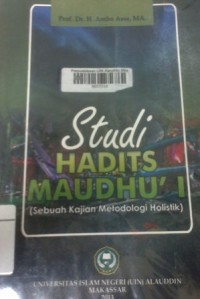 Studi hadits maudhui (Sebuah kajian metodologi holistik)