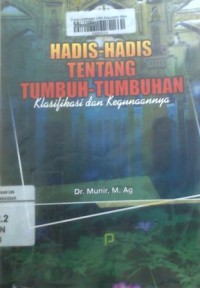 Hadis-hadis tentang tumbuh-tumbuhan: klasifikasi dan kegunaannya