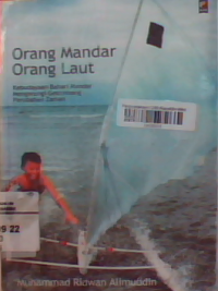 Orang Mandar orang laut : kebudayaan bahari Mandar mengurangi gelombang perubahan zaman.