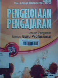 Pengelolaan pengajaran : Sebuah pengantar menuju guru profesional