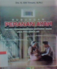 Hubungan peranan ayah dalam perkembangan motorik anak usia pra sekolah