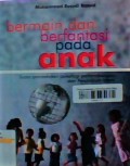 Bermain dan berfantasi pada anak : suatu pendekatan psikologi perkembangan dan pendidikan Islam