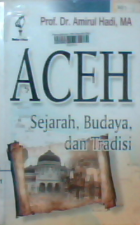 Aceh : sejarah, budaya, dan tradisi