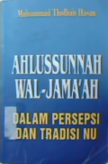 Ahlussunnah Wal-Jama'ah dalam persepsi dan tradisi NU