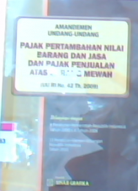 Amandemen undang-undang : Pajak pertambahan nilai barang dan jasa dan pajak penjualan atas barang mewah (UU RI No. 42 Th. 2009)