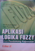 Aplikasi logika fuzzy : untuk pendukung keputusan