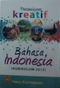 Pembelajaran kreatif bahasa Indonesia (kurikulum 2013)