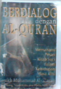 Berdialog dengan al-qur'an: Memahami pesan kitab suci dalam kehidupan masa kini