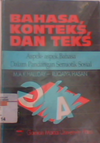 Bahasa  konteks  dan teks: aspek-aspek bahasa dalam pandangan semiotik sosial