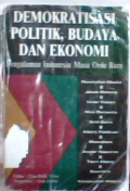 Demokratisasi politik  budaya dan ekonomi: pengalaman Indonesia masa orde baru