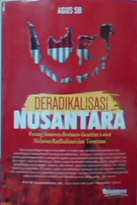 Deradikalisasi nusantara : perang semesta berbasis kearifan lokal melawan radikalisasi dan terorisme