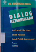 Dialog keterbukaan : artikulasi nilai islam dalam wacana sosial politik kontemporer