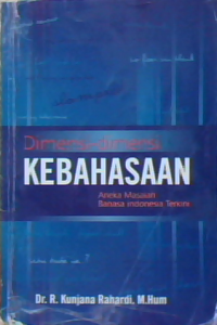 Dimensi-dimensi kebahasaan : aneka masalah bahasa Indonesia terkini