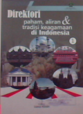 Direktori paham, aliran & tradisi keagamaan di Indonesia 1 & 2