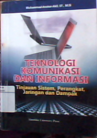 Teknologi komunikasi dan informasi : tinjauan sistem perangkat jaringan dan dampak