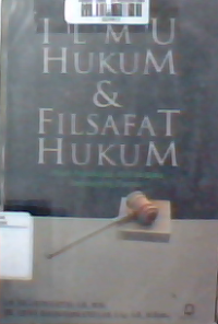 Ilmu hukum dan  filsafat hukum : studi pemikiran dan ahli hukum sepanjang zaman