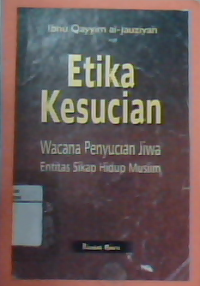 Etika kesucian (wacana penyucian jiwa entitas hidup muslim)