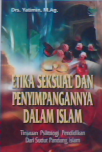 Etika seksual dan penyimpangannya dalam Islam : tujuan psikologi pendidikan dari sudut pandang Islam