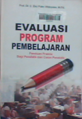 Evaluasi program pembelajaran : panduan praktis bagi pendidik dan calon pendidik