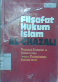 Filsafat hukum Islam Al-Ghazali : maslahah mursalah dan relevansinya dengan pembaharuan hukum Islam