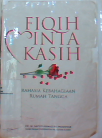 Fiqih cinta kasih : rahasia kebahagiaan rumah tangga